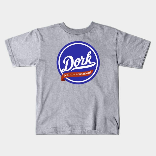 Dork - Feel the Sensation! Kids T-Shirt by sombreroinc